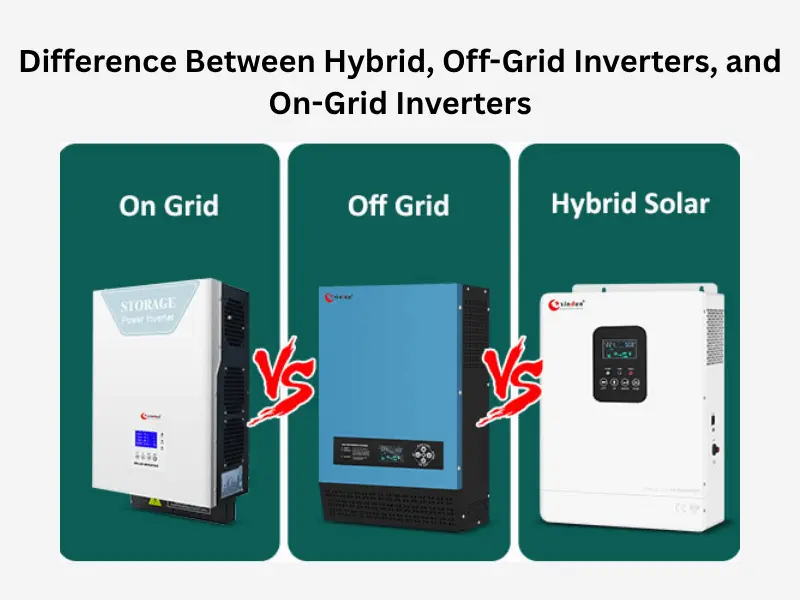 Difference Between Hybrid, Off-Grid Inverters, and On-Grid Inverters