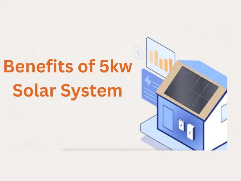 Benefits of 5kw solar system