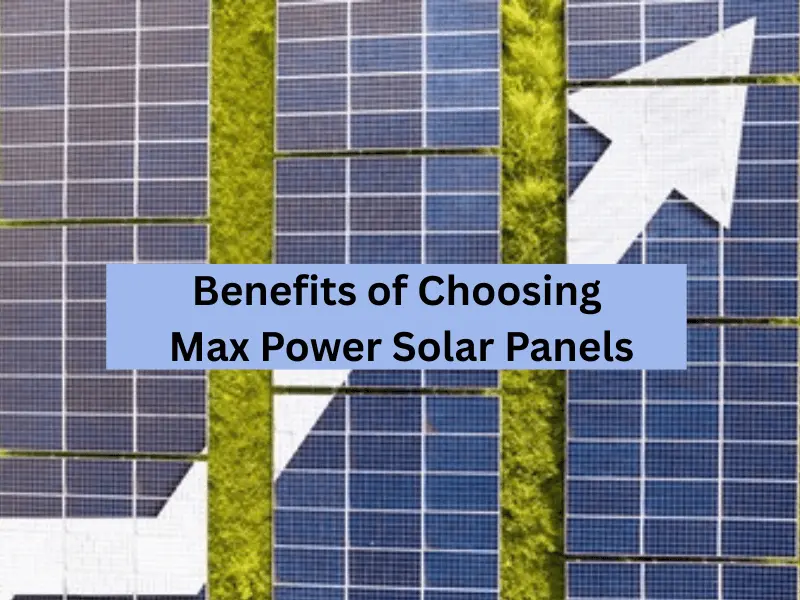 maxpower solar panel benefits